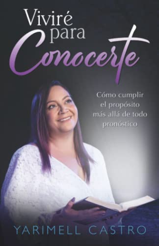 Stock image for Vivir para conocerte: Cmo cumplir el propsito ms all de todo pronstico (Spanish Edition) for sale by California Books