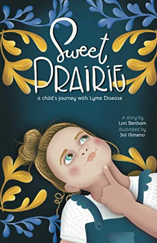 Imagen de archivo de Sweet Prairie: One child's journey with Lyme Disease a la venta por ThriftBooks-Dallas