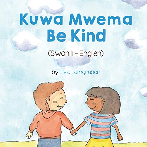 

Be Kind (Swahili-English): Kuwa MwemaTt Bng (Language Lizard Bilingual Living in Harmony) (Swahili Edition)
