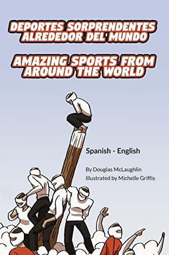 Stock image for Amazing Sports from Around the World (Spanish-English): Deportes sorprendentes alrededor del mundo (Language Lizard Bilingual Explore) (Spanish Edition) for sale by PlumCircle