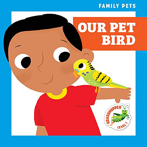9781636901930: Our Pet Bird (Family Pets: Grasshopper, Level 1)