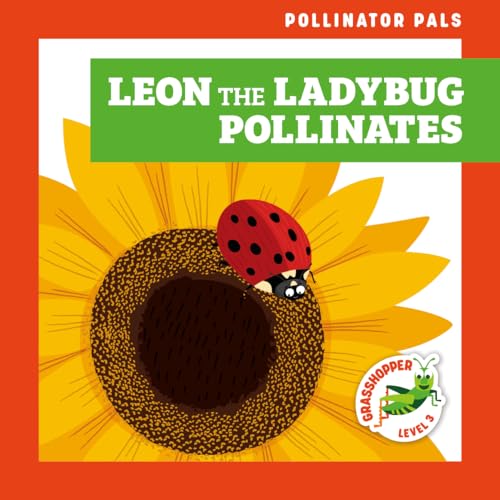 Stock image for Leon the Ladybug Pollinates (Pollinator Pals; Grasshopper, Level 3) for sale by Dream Books Co.