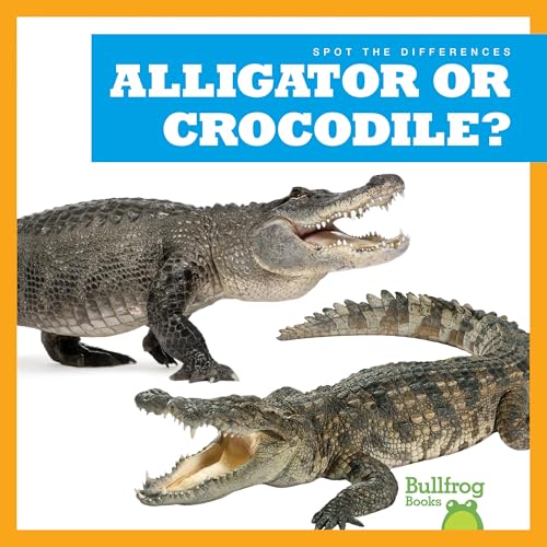 Stock image for Alligator or Crocodile? (Bullfrog Books: Spot the Differences) for sale by Red's Corner LLC