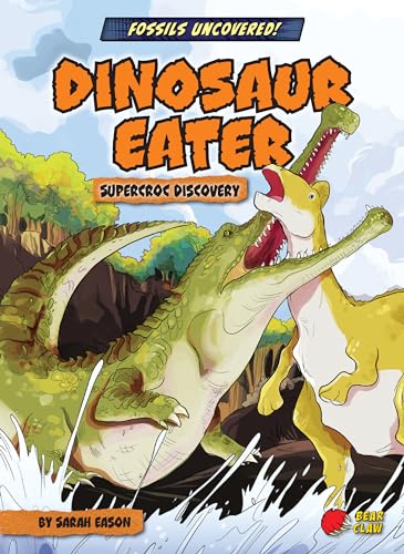 Stock image for Dinosaur Eater: Supercroc Discovery for sale by ThriftBooks-Atlanta
