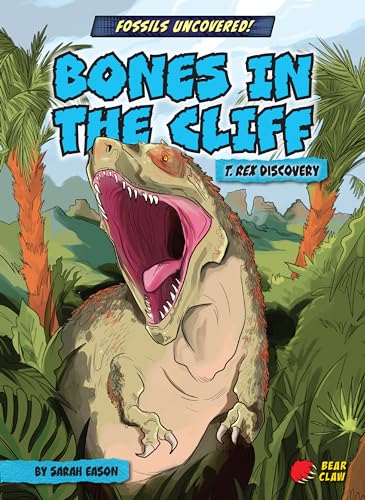 Imagen de archivo de Bones in the Cliff: T. Rex Discovery a la venta por ThriftBooks-Dallas