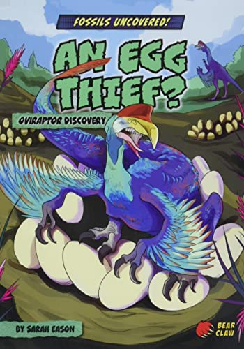 Beispielbild fr An Egg Thief? - Narrative Nonfiction Reading for Grade 3 with Bold Illustrations - Developmental Learning for Young Readers - Bear Claw Books Collection (Fossils Uncovered!) zum Verkauf von GF Books, Inc.
