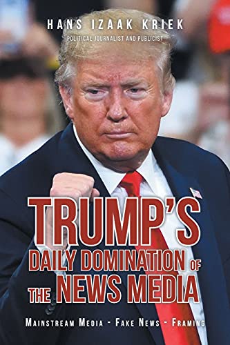 Stock image for Trump's Daily Domination of the News Media: Mainstream Media - Fake News - Framing for sale by Revaluation Books