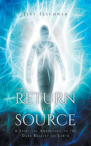 9781636928845: The Return to Source: A Spiritual Awakening to the Dark Reality on Earth