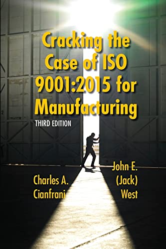 Stock image for Cracking the Case of ISO 9001: 2015 for Manufacturing: A Simple Guide to Implementing Quality Management in Manufacturing for sale by California Books