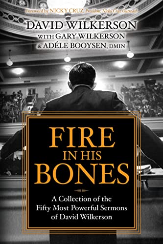 Imagen de archivo de Fire in His Bones: A Collection of the Fifty Most Powerful Sermons of David Wilkerson a la venta por ZBK Books