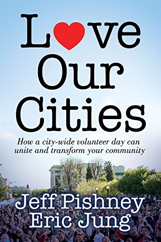 Imagen de archivo de Love Our Cities: How a city-wide volunteer day can unite and transform your community a la venta por GF Books, Inc.