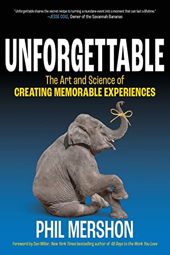 Imagen de archivo de Unforgettable: The Art and Science of Creating Memorable Experiences a la venta por Big River Books