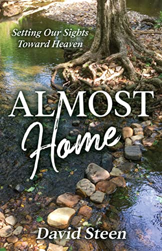 Stock image for Almost Home: Setting Our Sights Toward Heaven for sale by Big River Books