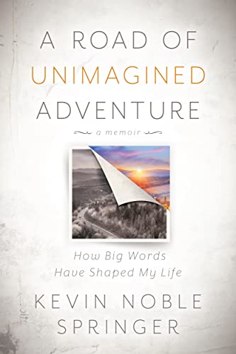 Stock image for A Road of Unimagined Adventure: How Big Words Have Shaped My Life [Paperback] Springer, Kevin Noble for sale by Lakeside Books