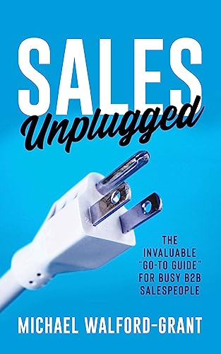 Beispielbild fr Sales Unplugged: The Invaluable "Go-To Guide" for Busy B2B Salespeople zum Verkauf von WorldofBooks