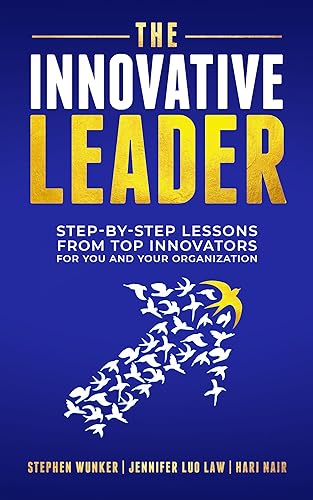 Stock image for The Innovative Leader: Step-By-Step Lessons from Top Innovators For You and Your Organization [Paperback] Wunker, Stephen; Law, Jennifer Luo and Nair, Hari for sale by Lakeside Books