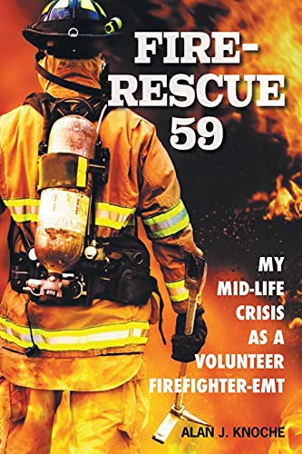 Stock image for Fire-Rescue 59: My Mid-Life Crisis as a Volunteer Firefighter-EMT for sale by KuleliBooks