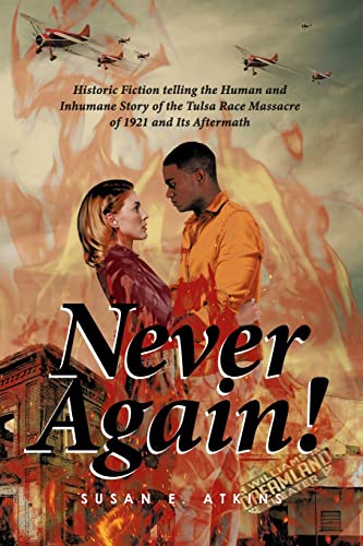 Stock image for Never Again!: Historic Fiction telling the Human and Inhumane Story of the Tulsa Race Massacre of 1921 and Its Aftermath for sale by St Vincent de Paul of Lane County