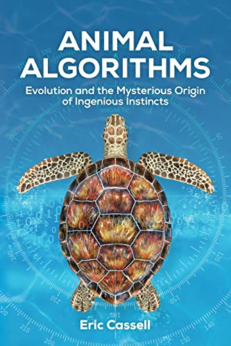 Imagen de archivo de Animal Algorithms: Evolution and the Mysterious Origin of Ingenious Instincts a la venta por Half Price Books Inc.