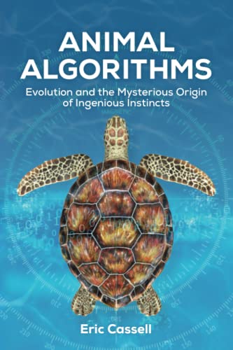 9781637120064: Animal Algorithms: Evolution and the Mysterious Origin of Ingenious Instincts