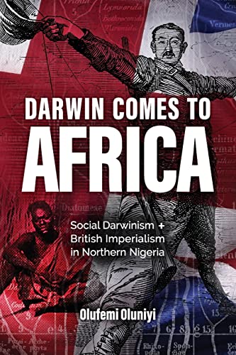 Stock image for Darwin Comes to Africa: Social Darwinism and British Imperialism in Northern Nigeria for sale by Goodwill Books