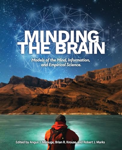 Stock image for Minding the Brain: Models of the Mind, Information, and Empirical Science. for sale by Books  Revisited