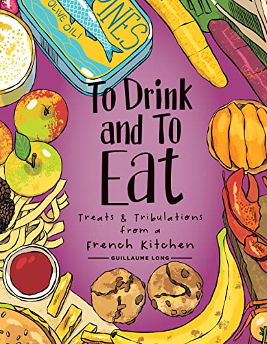 Beispielbild fr To Drink and to Eat Vol. 3: Treats and Tribulations from a French Kitchen (3) zum Verkauf von PlumCircle