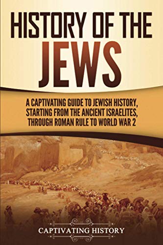 9781637161401: History of the Jews: A Captivating Guide to Jewish History, Starting from the Ancient Israelites through Roman Rule to World War 2