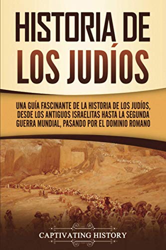 Imagen de archivo de Historia de los judos: Una gua fascinante de la historia de los judos, desde los antiguos israelitas hasta la Segunda Guerra Mundial, pasando por . (Historia del Judasmo) (Spanish Edition) a la venta por Books Unplugged