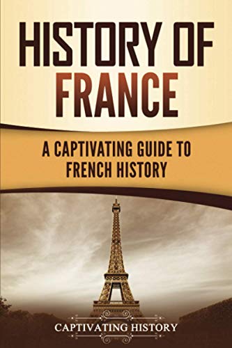 Beispielbild fr History of France: A Captivating Guide to French History (European Countries) zum Verkauf von BooksRun