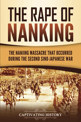 Imagen de archivo de The Rape of Nanking: The Nanjing Massacre That Occurred during the Second Sino-Japanese War (Asian Military History) a la venta por HPB Inc.