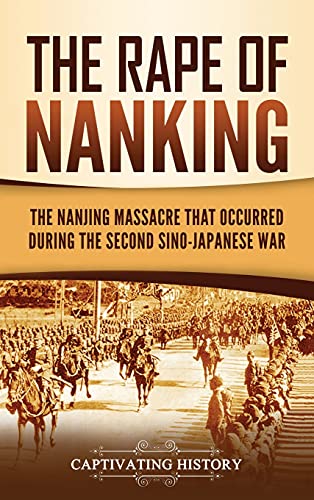 Imagen de archivo de The Rape of Nanking: The Nanjing Massacre That Occurred during the Second Sino-Japanese War a la venta por ThriftBooks-Atlanta