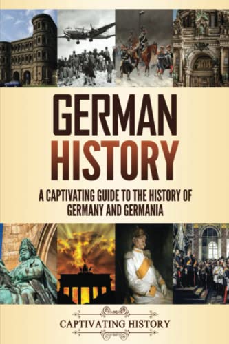 Beispielbild fr German History: A Captivating Guide to the History of Germany and Germania (History of European Countries) zum Verkauf von BooksRun