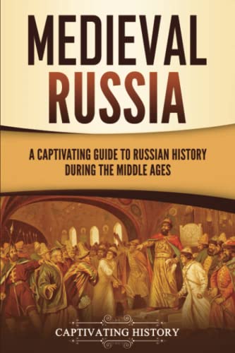 Beispielbild fr Medieval Russia: A Captivating Guide to Russian History during the Middle Ages (Exploring Russia's Past) zum Verkauf von WorldofBooks