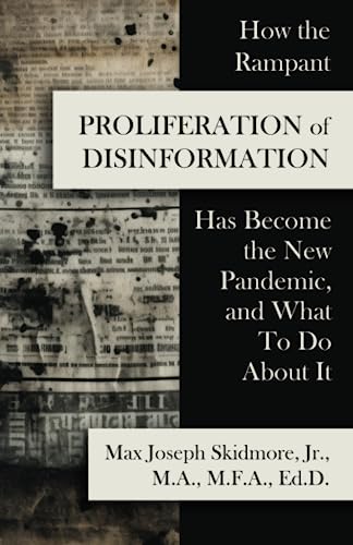 Imagen de archivo de How the Rampant Proliferation of Disinformation Has Become the New Pandemic, and What To Do About It a la venta por GF Books, Inc.