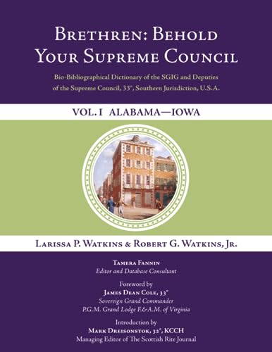 Beispielbild fr Brethren: Behold Your Supreme Council: Bio-Bibliographical Dictionary of the SGIG and Deputies of the Supreme Council, 33, Southern Jurisdiction, U.S.A., Vol. I. Alabama ? Iowa zum Verkauf von GF Books, Inc.