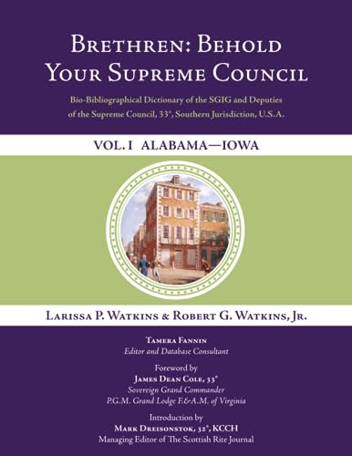 Stock image for Brethren: Behold Your Supreme Council: Bio-Bibliographical Dictionary of the SGIG and Deputies of the Supreme Council, 33, Southern Jurisdiction, U.S.A., Vol. I. Alabama ? Iowa for sale by GF Books, Inc.