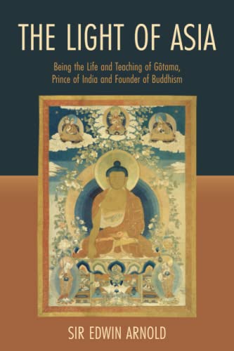 9781637238332: The Light of Asia: Being the Life and Teaching of Gtama, Prince of India and Founder of Buddhism