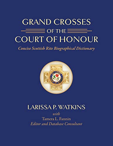 Imagen de archivo de Grand Crosses of the Court of Honour: Concise Scottish Rite Biographical Dictionary a la venta por Books Unplugged