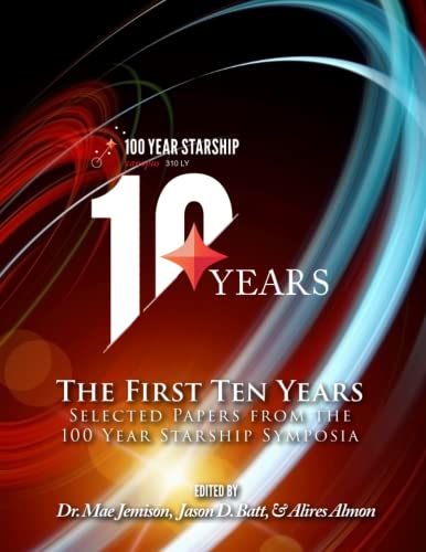 Stock image for The First Ten Years: Selected Papers from the 100 Year Starship Symposia for sale by Revaluation Books