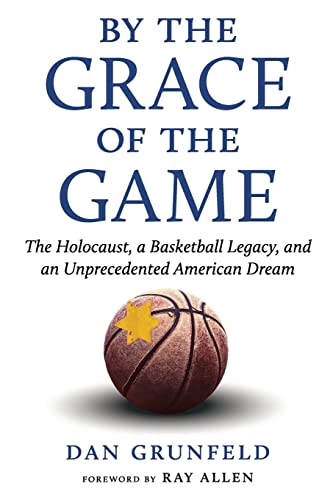 9781637270974: By the Grace of the Game: The Holocaust, a Basketball Legacy, and an Unprecedented American Dream