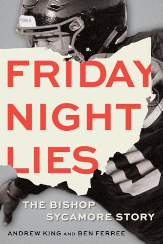 Stock image for Friday Night Lies: The Bishop Sycamore Story for sale by HPB-Ruby