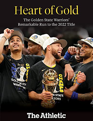 Stock image for Heart of Gold: The Golden State Warriors' Remarkable Run to the 2022 NBA Title for sale by PlumCircle