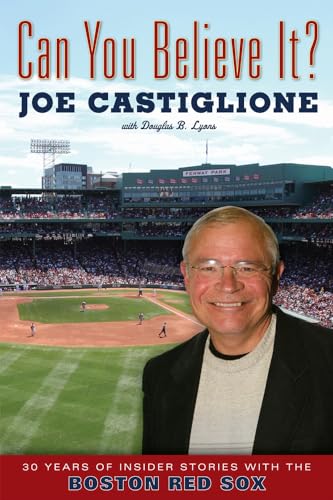 Imagen de archivo de Can You Believe It?: 30 Years of Insider Stories with the Boston Red Sox a la venta por Irish Booksellers