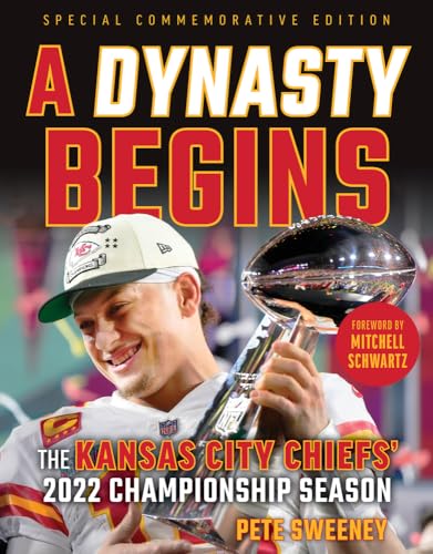 Imagen de archivo de A Dynasty Begins: The Kansas City Chiefs' 2022 Championship Season a la venta por SecondSale