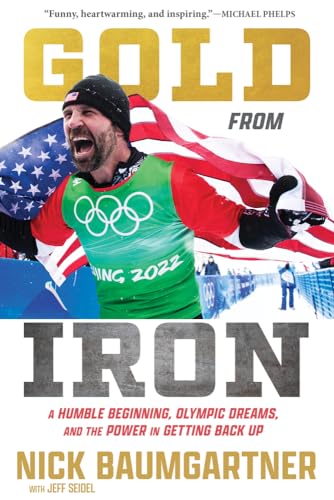 9781637275450: Gold from Iron: A Humble Beginning, Olympic Dreams, and the Power in Getting Back Up