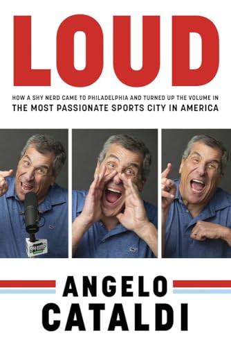 Beispielbild fr Angelo Cataldi: Loud: How a Shy Nerd Came to Philadelphia and Turned Up the Volume in the Most Passionate Sports City in America zum Verkauf von ThriftBooks-Dallas