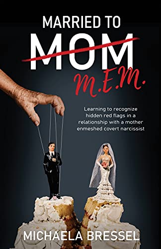 

Married to Mom: Learning to Recognize Hidden Red Flags in a Relationship with a Mother-Enmeshed Covert Narcissist (Paperback or Softback)