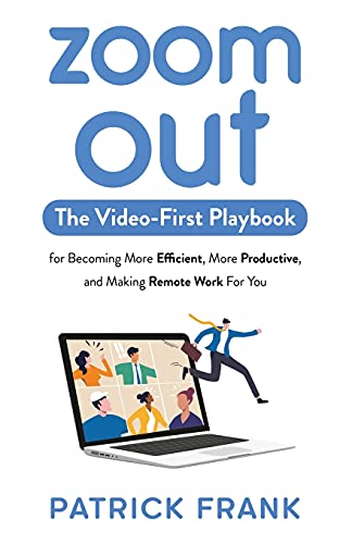 Beispielbild fr Zoom Out: The Video-First Playbook for Becoming More Efficient, More Productive, and Making Remote Work for You zum Verkauf von Wonder Book