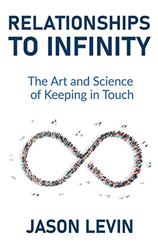 Beispielbild fr Relationships to Infinity : The Art and Science of Keeping in Touch zum Verkauf von Better World Books: West